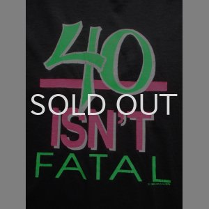画像: 90s 40 isn't fatal Tシャツ